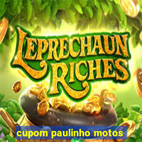 cupom paulinho motos