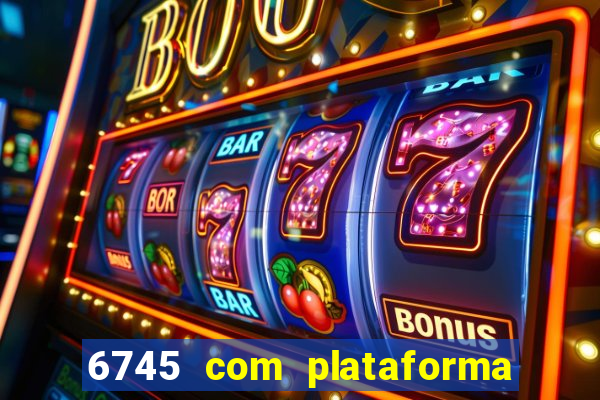 6745 com plataforma de jogos