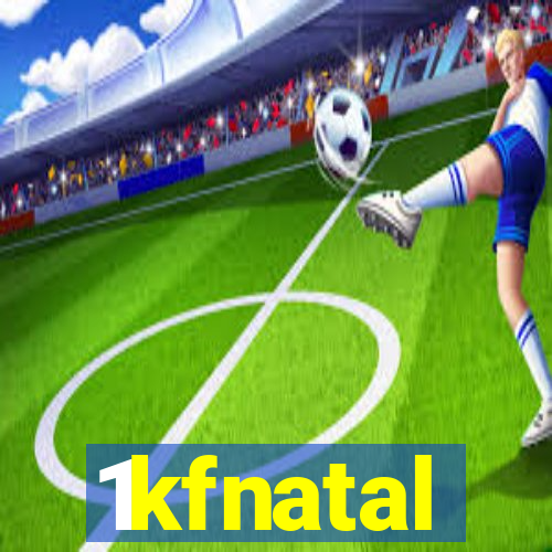 1kfnatal