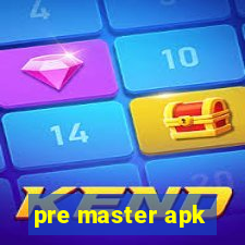 pre master apk