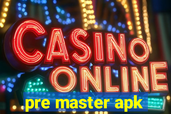pre master apk