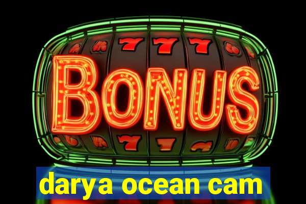 darya ocean cam