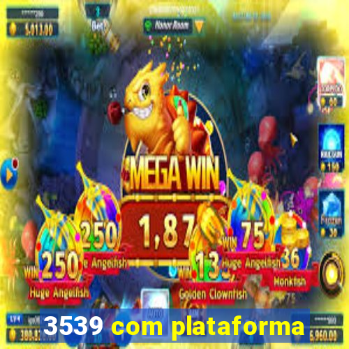 3539 com plataforma