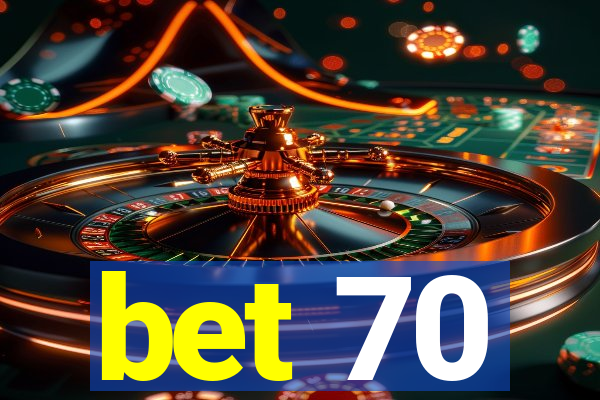 bet 70