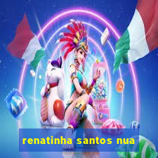 renatinha santos nua
