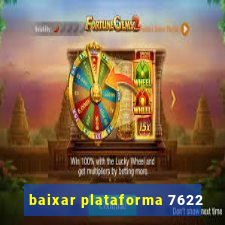 baixar plataforma 7622