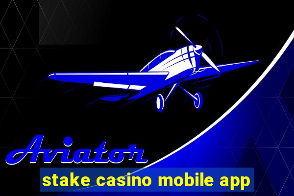 stake casino mobile app