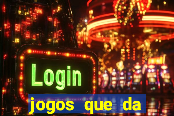 jogos que da dinheiro sem depositar