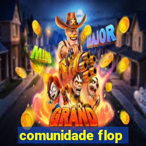 comunidade flop