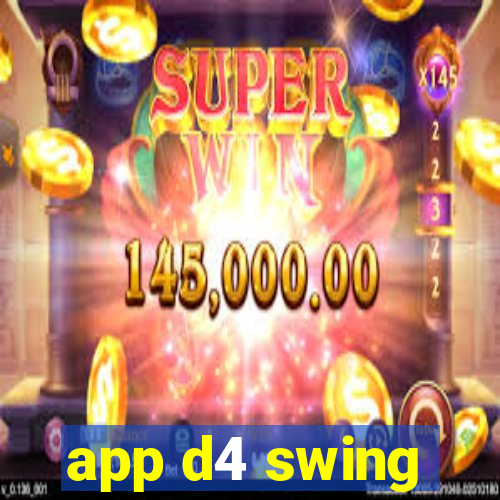 app d4 swing