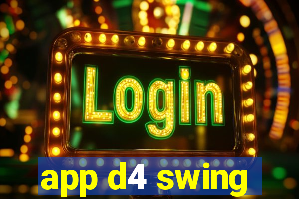 app d4 swing