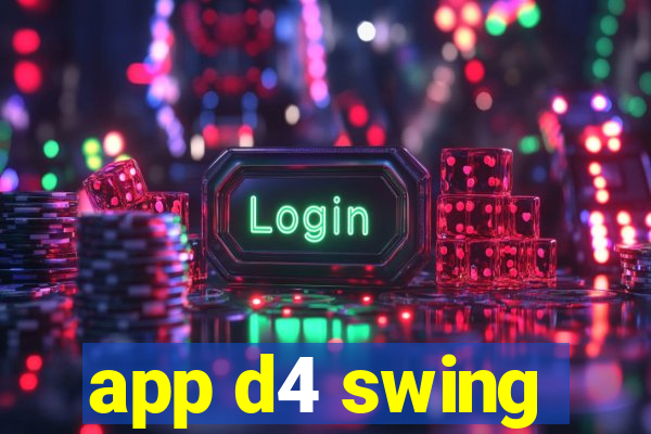 app d4 swing