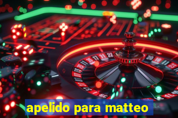 apelido para matteo