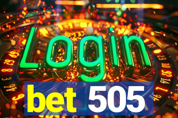 bet 505