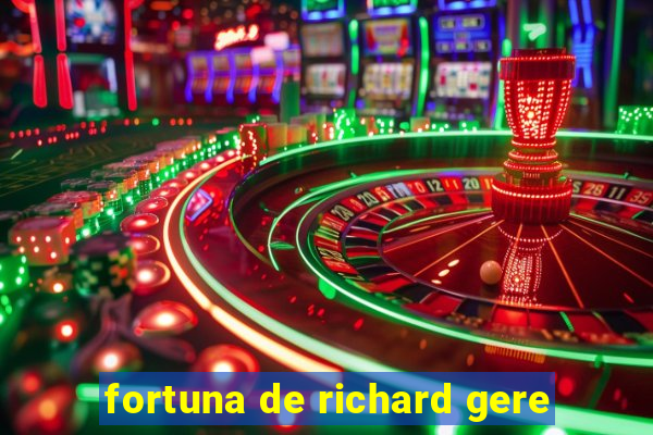 fortuna de richard gere