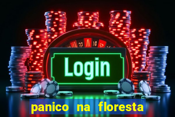 panico na floresta 2 filme completo dublado mega filmes