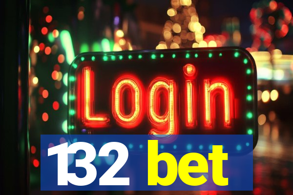 132 bet