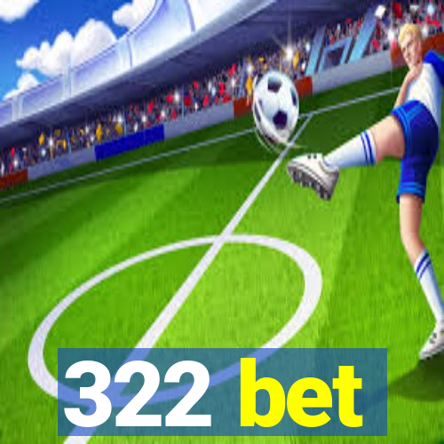 322 bet