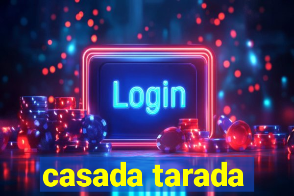 casada tarada
