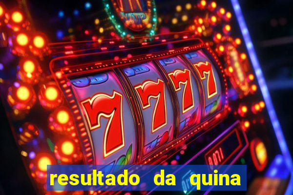 resultado da quina giga bicho