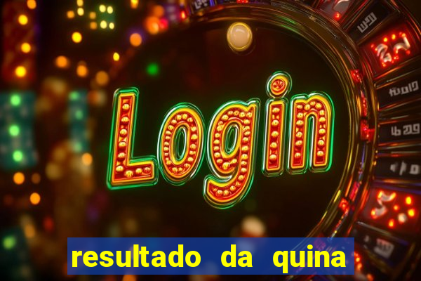 resultado da quina giga bicho