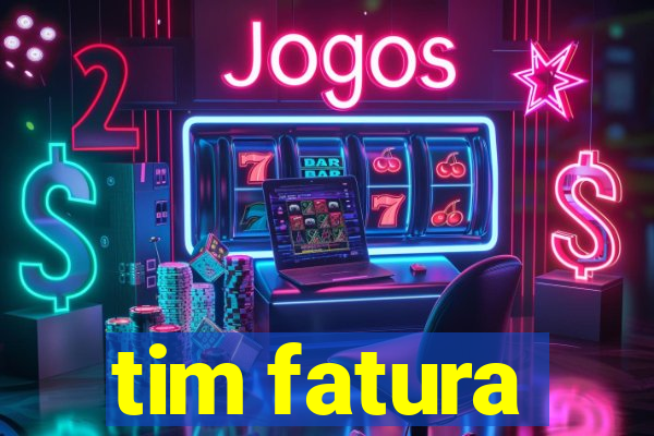 tim fatura