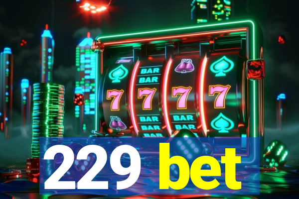229 bet