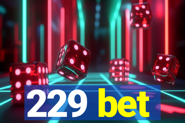 229 bet