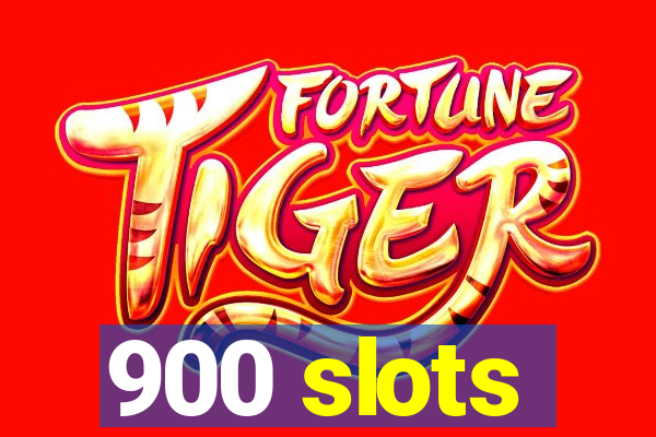 900 slots