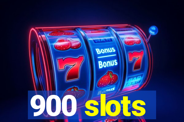 900 slots