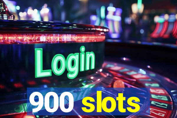 900 slots