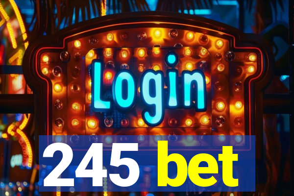 245 bet