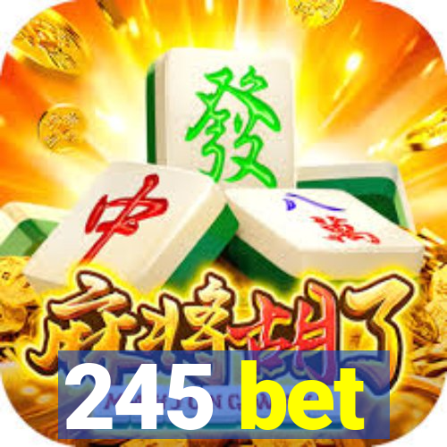 245 bet