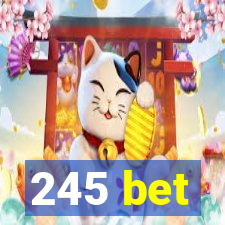 245 bet