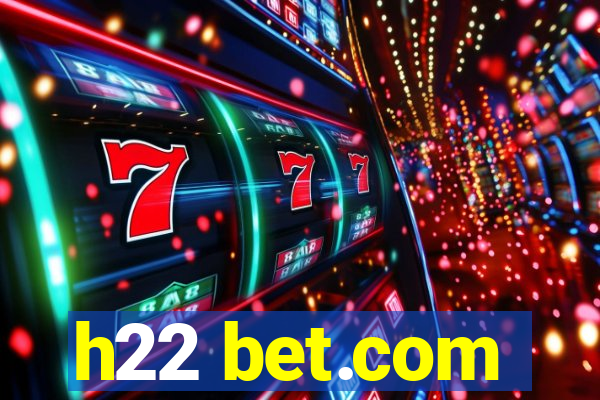 h22 bet.com