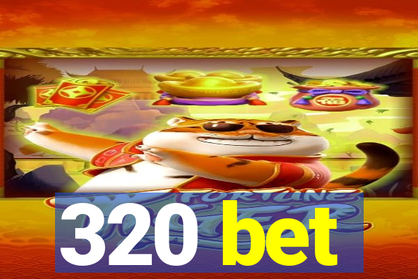 320 bet