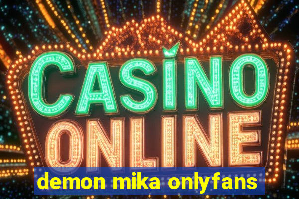 demon mika onlyfans