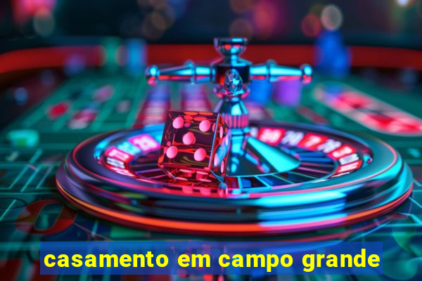 casamento em campo grande