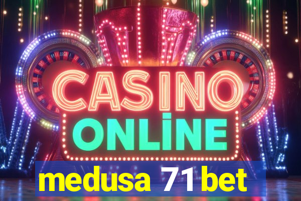 medusa 71 bet