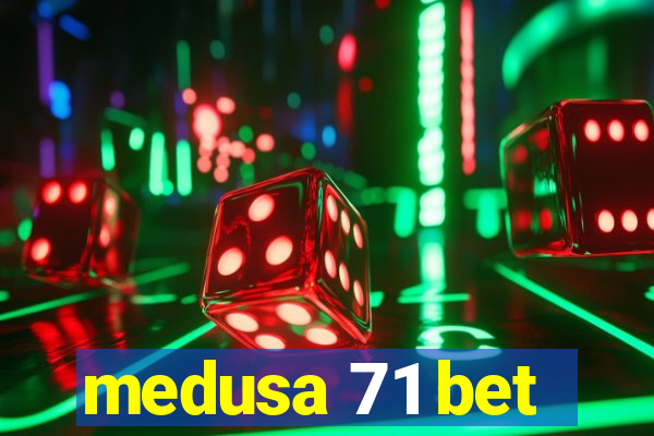 medusa 71 bet