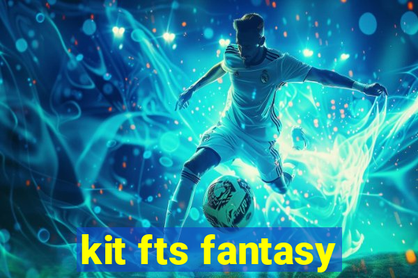 kit fts fantasy