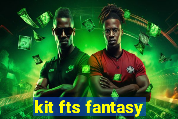 kit fts fantasy