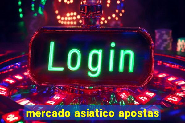 mercado asiatico apostas