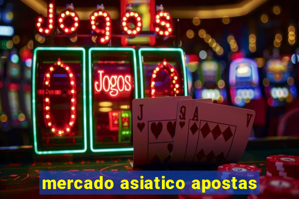 mercado asiatico apostas