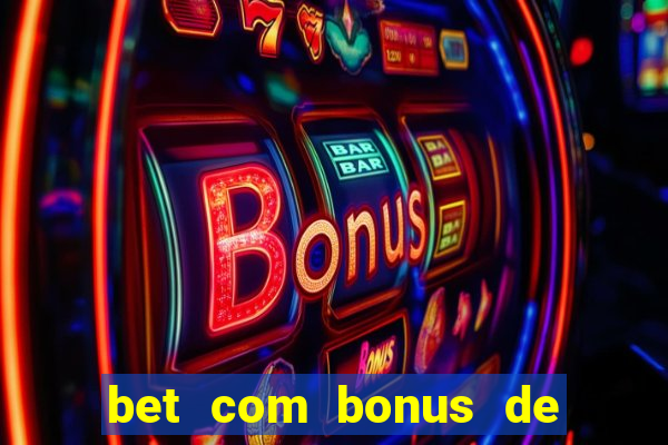 bet com bonus de cadastro sem deposito