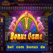 bet com bonus de cadastro sem deposito