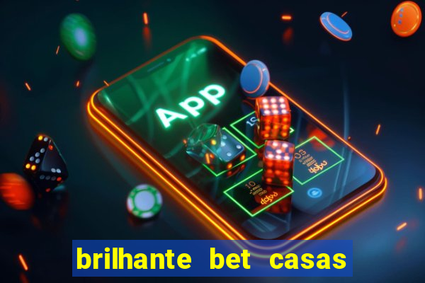 brilhante bet casas de apostas