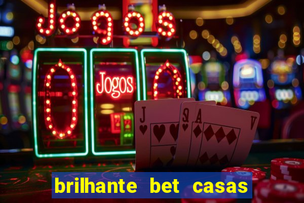 brilhante bet casas de apostas