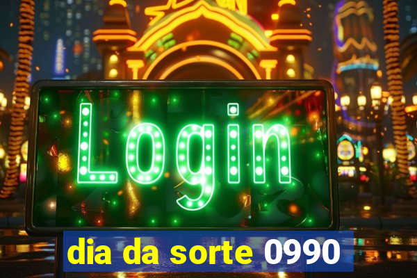 dia da sorte 0990