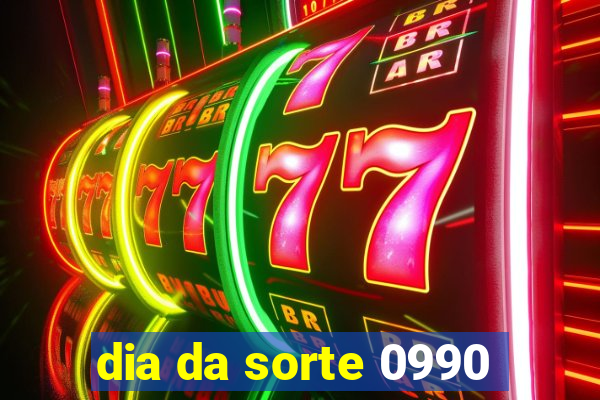 dia da sorte 0990